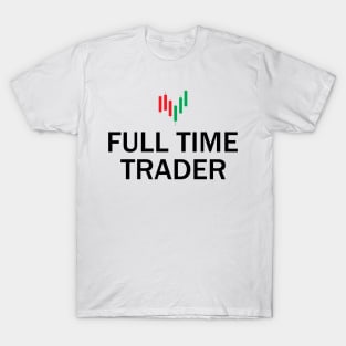 Full Time Trader T-Shirt